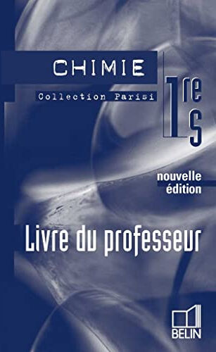 Chimie 1re S : livre du professeur  dimitri chapelain, jérôme fanjeaux, marc guêtré, damien lambert, jean-marie parisi Belin