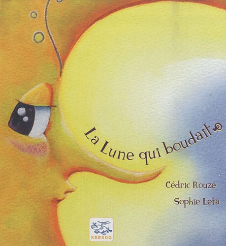La lune qui boudait Cédric Rouzé, Sophie Léta Keesog