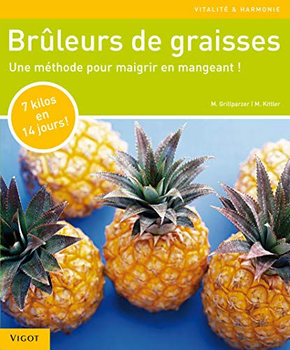 Brûleurs de graisse : une méthode pour maigrir en mangeant ! Marion Grillparzer, Martina Kittler Vigot