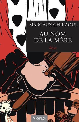 Au nom de la mère : récit Margaux Chikaoui Michalon