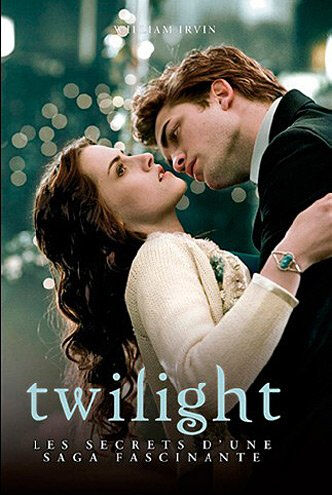 Twilight : les secrets d'une saga fascinante William Irwin Original Books