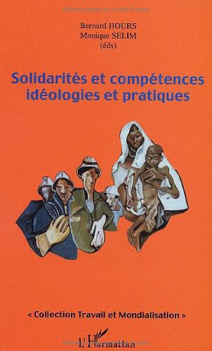 Solidarités et compétences : idéologies et pratiques  bernard hours, monique sélim L'Harmattan