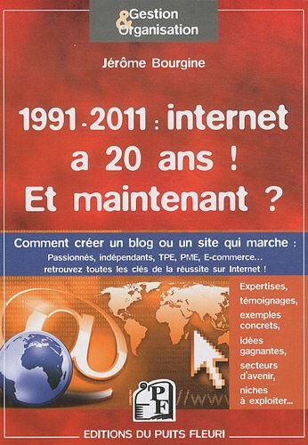 1991-2011 : internet a 20 ans ! Et maintenant ? : créer un blog ou un site qui marche : éléments pra Jérôme Bourgine Puits fleuri