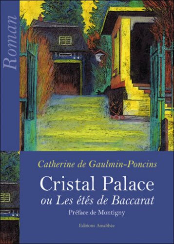 Cristal Palace : Ou Les étés de Baccarat  catherine de gaulmin-poncins, joël montigny Editions Amalthée