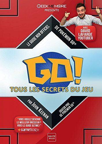 Pokemon Go : tous les secrets du jeu : le guide non officiel John Keenan, David Lafarge Hauteville