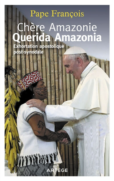 Exhortation apostolique post-synodale Querida Amazonia du saint-père François au peuple de Dieu et à François Artège