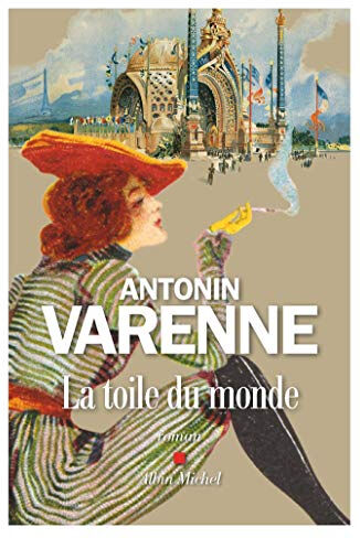 La toile du monde Antonin Varenne Albin Michel