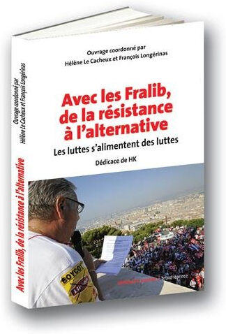 Avec les Fralib, de la résistance à l'alternative : les luttes s'alimentent des luttes  hélène le cacheux, françois longérinas, collectif B. Leprince