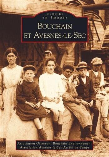 Bouchain et Avesnes-le-Sec ASSOCIATION OSTREVANT-BOUCHAIN-ENVIRONNEMENT (Nord) Editions Sutton
