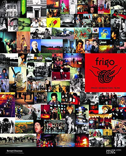 Frigo : génération 78-90  bernard chauveau, valérie grundy, jeremy harrison Couleurs contemporaines, B. Chauveau éditeur, MAC Lyon