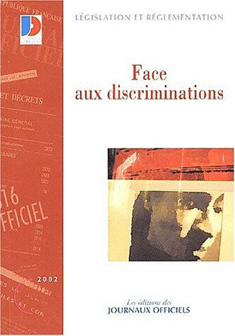 Face aux discriminations : textes mis à jour au 26 février 2002  collectif Les éditions des Journaux officiels