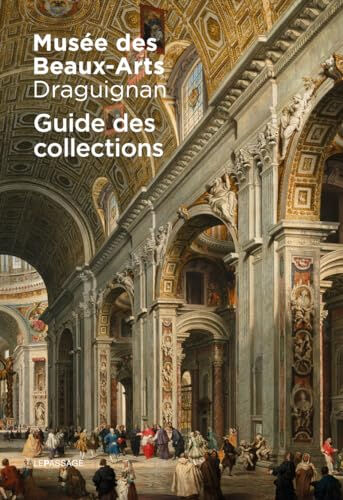 Musée des beaux-arts de Draguignan : guide des collections Yohan Rimaud, Grégoire Hallé le Passage