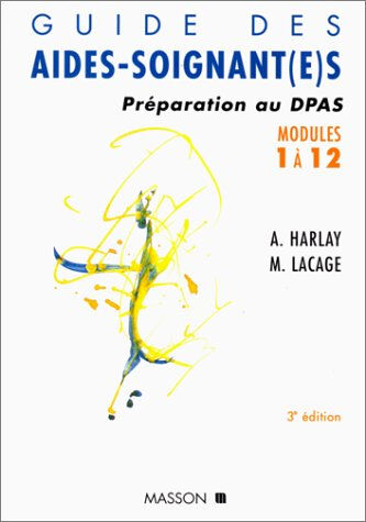 Guide des aides soignant(e)s : préparation au CAFAS, modules 1 à 12 Alain Harlay, Monique Lacage Elsevier Masson