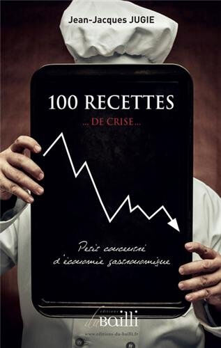 100 recettes de crise jean-jacques jugie du bailli