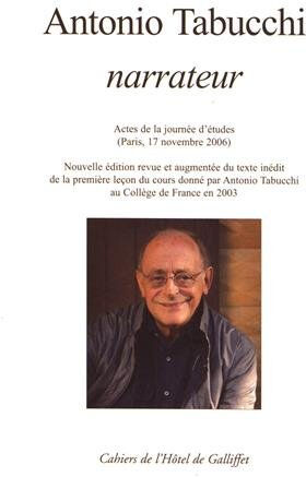 Antonio Tabucchi narrateur : actes de la journée d'études (Paris, 17 novembre 2006) silvia contarini Cahiers de l'Hôtel de Galliffet - Istituto Italiano di Cultura