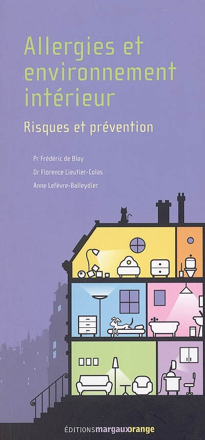 Allergies et environnement intérieur : risques et prévention Frédéric de Blay, Florence Lieutier-Colas, Anne Lefèvre-Balleydier Margaux Orange