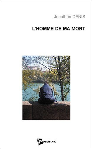 L'homme de ma mort  jonathan denis Publibook