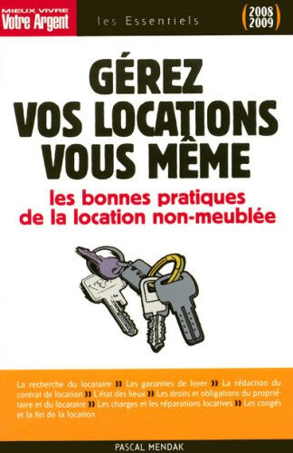 Gérez vos locations vous-même : les règles juridiques et les bonnes pratiques du bail d'habitation n Pascal Mendak L'Express éditions