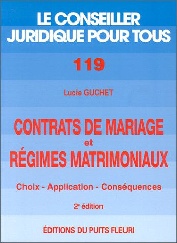 Contrats de mariage et régimes matrimoniaux : application, conséquences, liquidation Lucie Guchet Puits fleuri