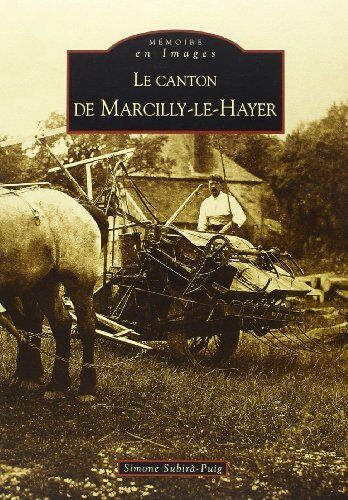 Le canton de Marcilly-le-Hayer Simone Subirà-Puig Editions Sutton