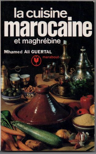 la cuisine marocaine et maghrebine guertal-m.a marabout