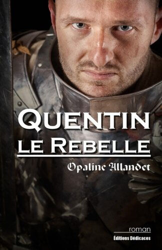 Quentin-le-Rebelle  opaline allandet Editions Dedicaces