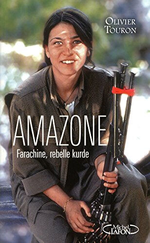 Amazone : Farachine, rebelle kurde Olivier Touron M. Lafon