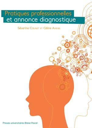 Pratiques professionnelles et annonce diagnostique Séverine Colinet, Céline Avenel Presses universitaires Blaise Pascal