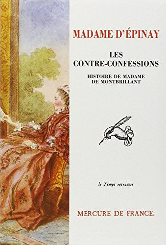 Les Contre-confessions : histoire de madame de Montbrillant Louise Tardieu d'Esclavelles Epinay Mercure de France