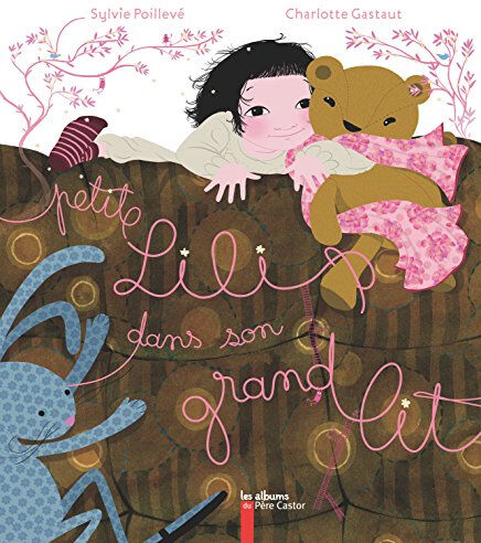 Petite Lili dans son grand lit Sylvie Poillevé, Charlotte Gastaut Père Castor-Flammarion