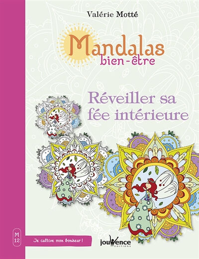 Mandalas bien-être. Vol. 14. Réveiller sa fée intérieure Valérie Motté Jouvence