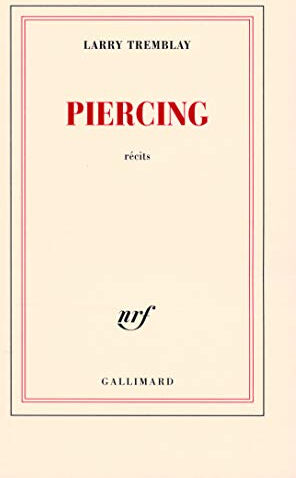 Piercing : récits Larry Tremblay Gallimard