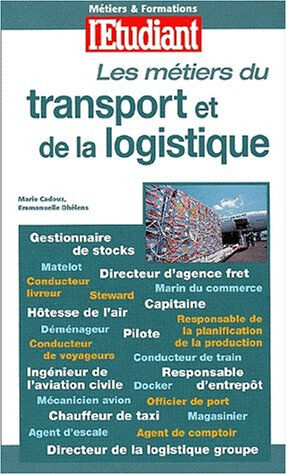 Les métiers du transport et de la logistique Marie Cadoux, Emmanuelle Dhélens L'Etudiant