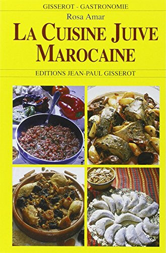 Cuisine juive marocaine : la cuisine de Rosa Rosa Amar, Samuel Amar J.-P. Gisserot