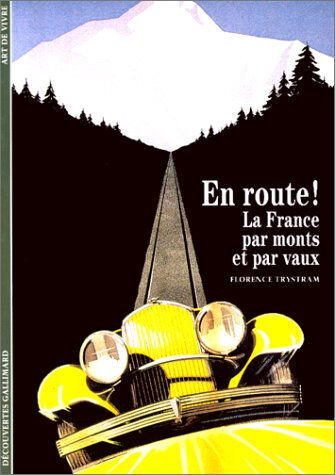 En route ! : la France... par monts et par vaux Florence Trystram Gallimard