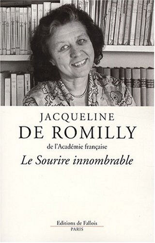 Le sourire innombrable : souvenirs Jacqueline de Romilly Ed. de Fallois