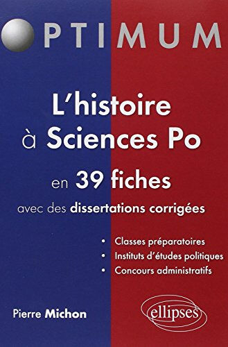 L'histoire à Sciences-Po : en 39 fiches avec des dissertations corrigées : classes préparatoires, in Pierre Michon Ellipses