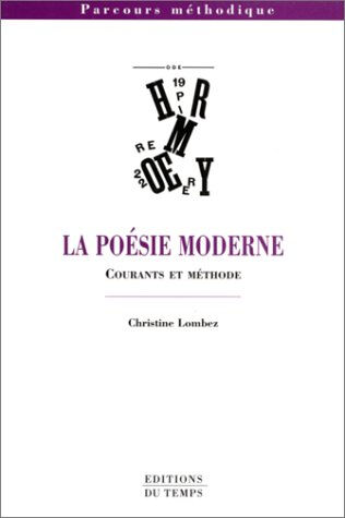 La poésie moderne : courants et méthodes Christine Lombez Ed. du Temps