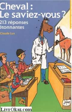 Cheval, le saviez-vous ? : 213 réponses étonnantes Claude Lux Maloine