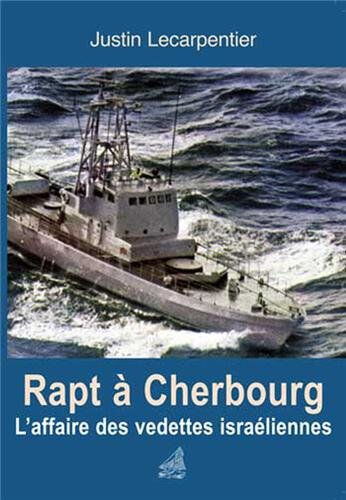 Rapt à Cherbourg : l'affaire des vedettes israéliennes Justin Lecarpentier Ancre de marine