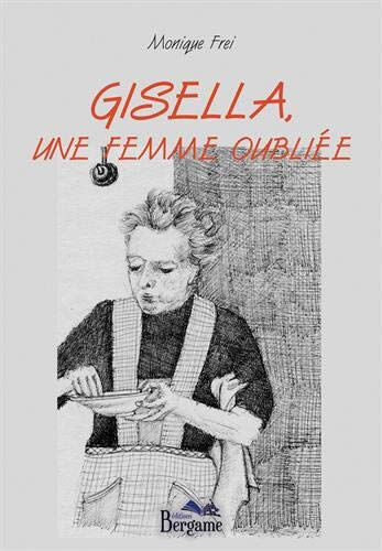 GISELLA, UNE FEMME OUBLIEE  monique frei BERGAME