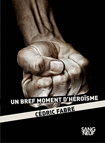 Un bref moment d'héroïsme Cédric Fabre Plon