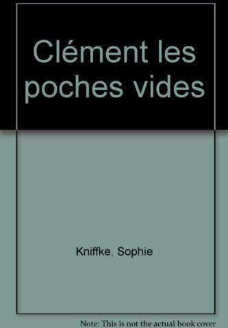 Clément les poches vides Chantal de Marolles, Sophie Kniffke Grasset jeunesse