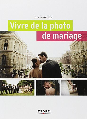 Vivre de la photo de mariage Christophe Flers Eyrolles