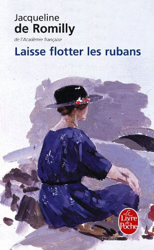 Laisse flotter les rubans Jacqueline de Romilly Le Livre de poche