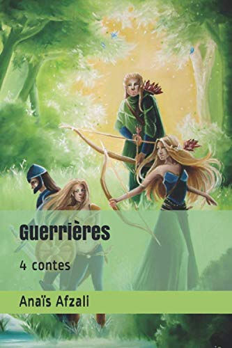 Guerrières: 4 contes  anaïs afzali, stayly dompierre Independently published