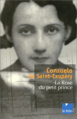 Consuelo de Saint-Exupéry : la rose du Petit Prince Paul Webster Le Félin