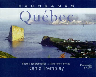 Panoramas Québec Roger Paquin, Denis Tremblay FLAMMARION QUÉBEC