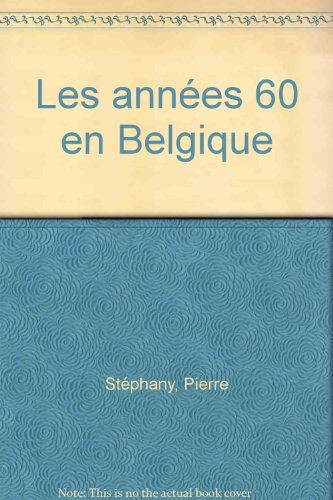 Les années 60 en Belgique Pierre Stéphany Racine