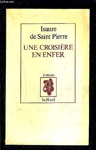 Une Croisière en enfer Isaure de Saint-Pierre Belfond